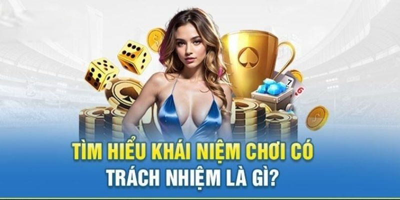 Khái niệm về hoạt động chơi có trách nhiệm tại Kubet 