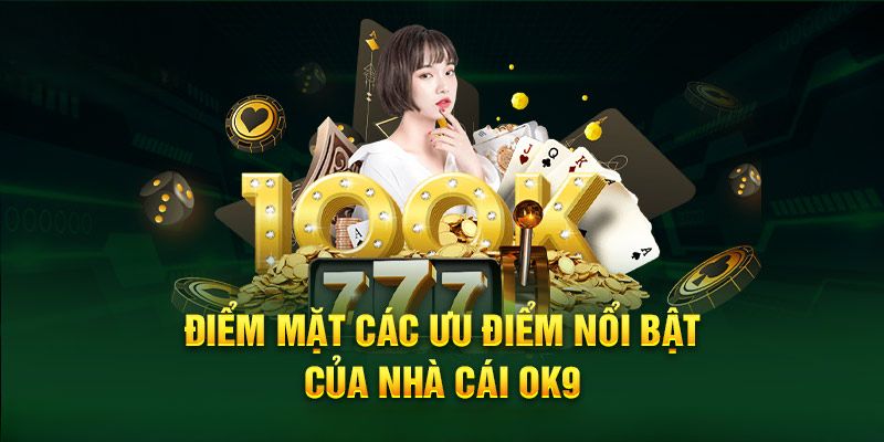 OK9 luôn giới thiệu đến người chơi sản phẩm chất lượng nhất 