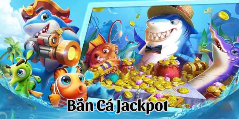 Bắn cá Jackpot kiếm thưởng khủng tại nhà cái Kubet