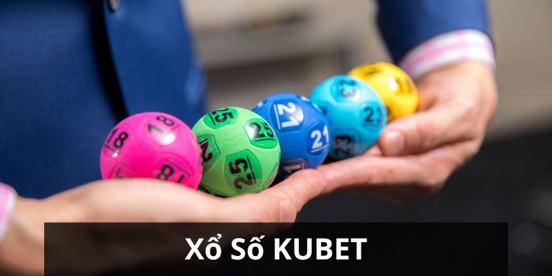 Một vài dịch vụ tại xổ số Kubet